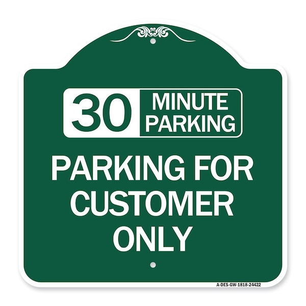 Signmission 30 Minutes Parking-Parking for Customers Only, Green & White Aluminum Sign, 18" x 18", GW-1818-24422 A-DES-GW-1818-24422 - main